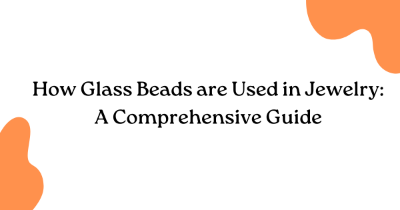 How Glass Beads are Used in Jewelry: A Comprehensive Guide How Glass Beads are Used in Jewelry: A Comprehensive Guide